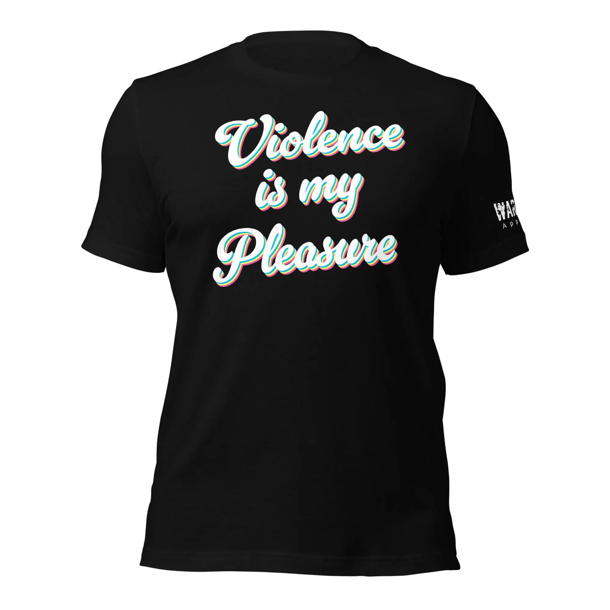 29.99 "Violence is my Pleasure" Unisex T-shirt WarTex Apparel Black-4XL